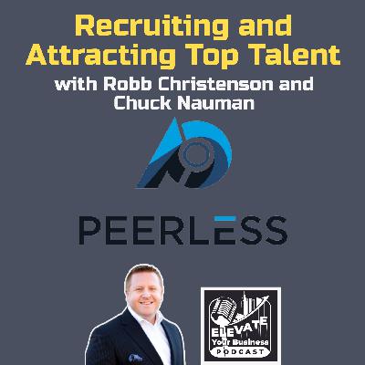 Recruiting and Attracting Top Talent with Robb Christenson and Chuck Nauman of Peerless Search