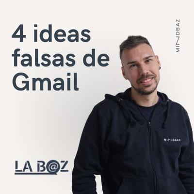 10. 4 ideas falsas de Gmail