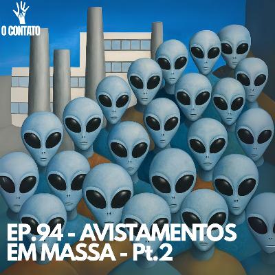 #94 - AVISTAMENTO EM MASSA PT02 #94 - AVISTAMENTO EM MASSA PT02