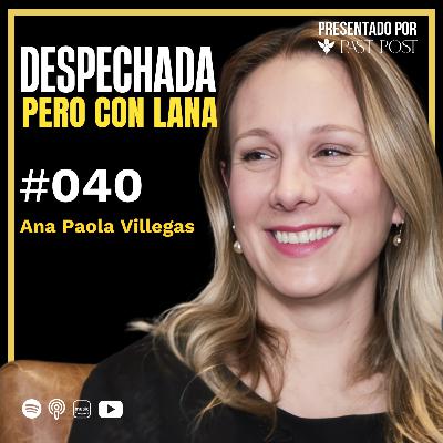 Despechada pero con lana con Ana Paola Villegas | Antes de morir 40
