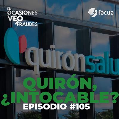 En Ocasiones Veo Fraudes #105 | QUIRÓN, ¿INTOCABLE? En Ocasiones Veo Fraudes #105 | QUIRÓN, ¿INTOCABLE?