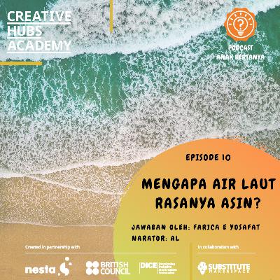 Episode 10 - Mengapa Air Laut Rasanya Asin? Episode 10 - Mengapa Air Laut Rasanya Asin?