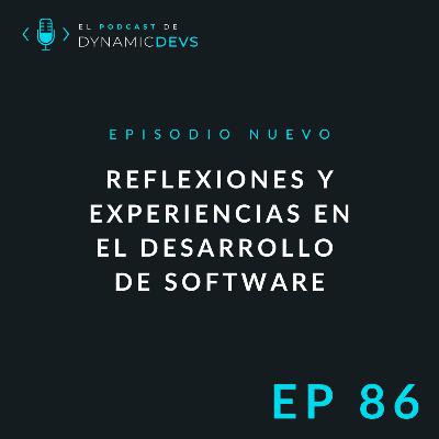 Episodio 86 - Reflexiones y experiencias en el desarrollo de software: tendencias y desafíos