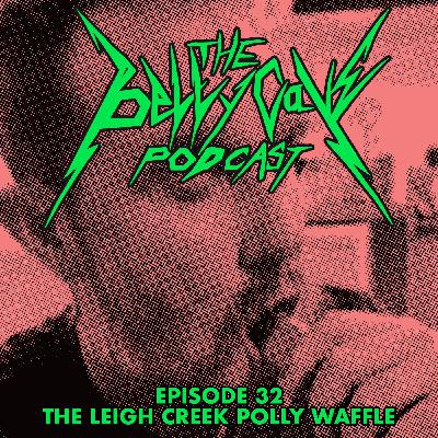 Episode 32: The Leigh Creek Polly Waffle Episode 32: The Leigh Creek Polly Waffle