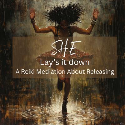 SHE Lay’s it down: A Reiki meditation on releasing worry SHE Lay’s it down: A Reiki meditation on releasing worry