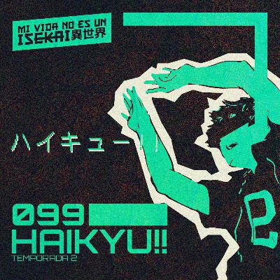 099: HAIKYU!! | TEMPORADA 2