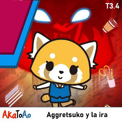 T3.4 Aggretsuko y la ira. Liberar la ira nos puede hacer libres.