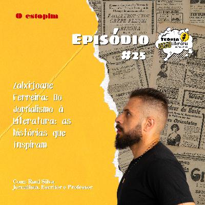 Zalxijoane Ferreira: Do Jornalismo à Literatura: as histórias que Inspiram | Teoria Literária Zalxijoane Ferreira: Do Jornalismo à Literatura: as histórias que Inspiram | Teoria Literária