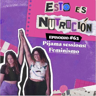 #62 Pijama Sessions - Nosotras y el feminismo #62 Pijama Sessions - Nosotras y el feminismo