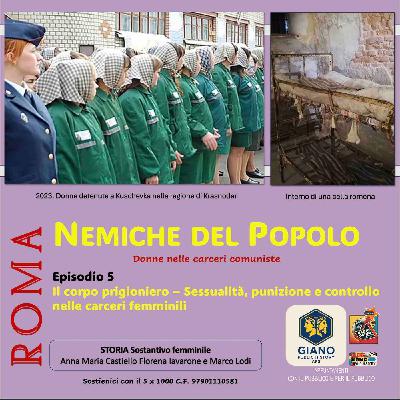 NEMICHE DEL POPOLO - Donne nelle Carceri Comuniste | Ep. 5 – Il corpo prigioniero – Sessualità, punizione e controllo nelle carceri femminil NEMICHE DEL POPOLO - Donne nelle Carceri Comuniste | Ep. 5 – Il corpo prigioniero – Sessualità, punizione e controllo nelle carceri femminil