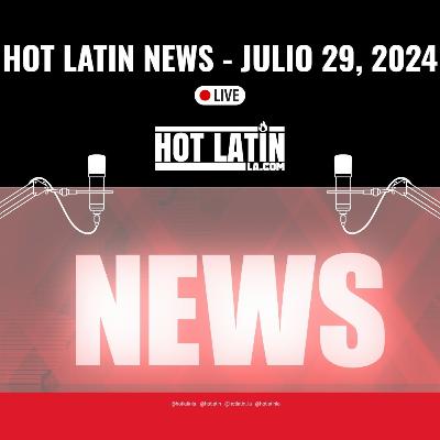 Noticias del 29 de Julio --- HOT LATIN NEWS --- Con Scarlet López y Richard Di Fatta