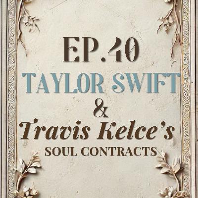 Ep. 40 Taylor Swift and Travis Kelce's Soul Contract