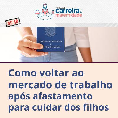 Como voltar ao mercado de trabalho após afastamento para cuidar dos filhos Como voltar ao mercado de trabalho após afastamento para cuidar dos filhos