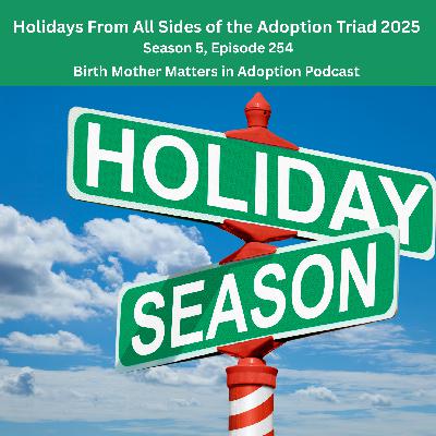 Birth Mother Matters in Adoption Season 5, Episode 254: The Holidays From All Sides of The Adoption Triad 2025