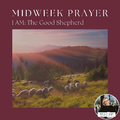 I Am the Good Shepherd | Midweek Prayer (John 10:11–15)