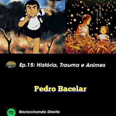 Ep. 15: História, Trauma e Animes