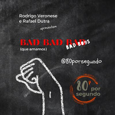 80 por Segundo | Bad Boys