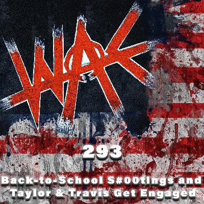 293: Back-to-School S#00tings and Taylor & Travis Get Engaged