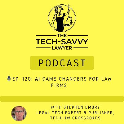 🎙️ Ep. 120: AI Game Changers for Law Firms - Stephen Embry on Legal Tech Adoption and Privacy Concerns 🤖⚖️