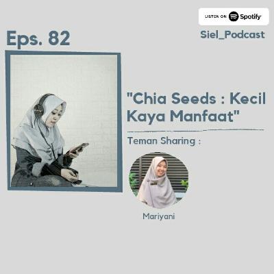 #82 Chia Seeds: Kecil Kaya Manfaat