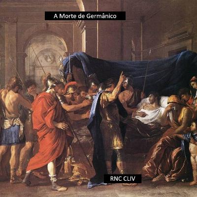 Roma Nua & Crua CLIV - A Morte de Germânico Roma Nua & Crua CLIV - A Morte de Germânico