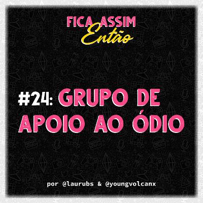 #24: Grupo de apoio ao ódio