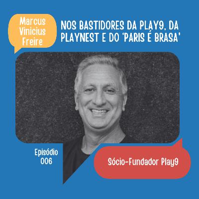 #06: Nos Bastidores da Play9, da PlayNest e do ‘Paris é Brasa’ | Marcus Vinicius Freire (Play9) #06: Nos Bastidores da Play9, da PlayNest e do ‘Paris é Brasa’ | Marcus Vinicius Freire (Play9)