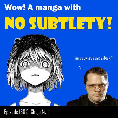 #138.5 World's too crazy to be subtle | Shojo Null first impressions