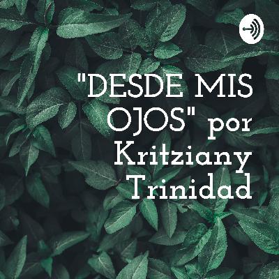 Un pedacito de mi, desde mis ojos.