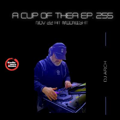 a cup of thea episode 255 with Dj Arch