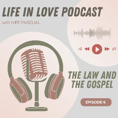 Episode 6: The Law and the Gospel