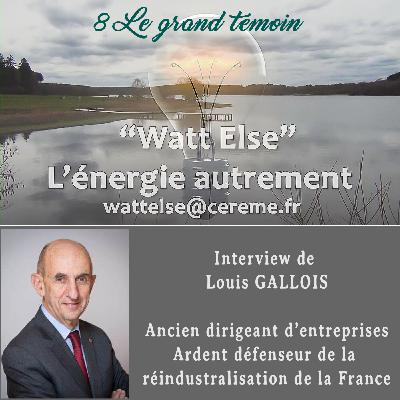 #8 Le grand témoin (entretien avec Louis GALLOIS, ancien chef d'entreprise, ardent défenseur de la réindustrialisation de la France)
