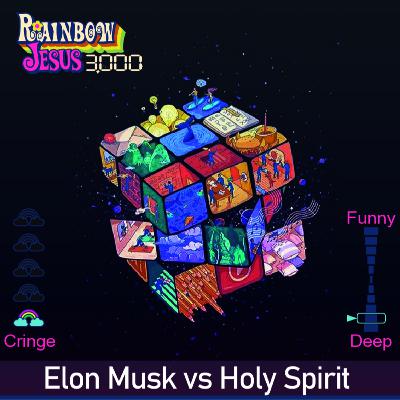 Elon Musk Vs Holy Spirit - 007 Elon Musk Vs Holy Spirit - 007