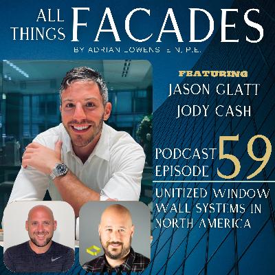 Unitized Window Wall Systems in North America featuring Jody Cash & Jason Glatt Unitized Window Wall Systems in North America featuring Jody Cash & Jason Glatt