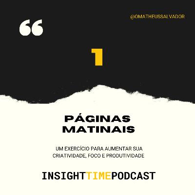 EP. 01 - Páginas Matinais: Um exercício para aumentar sua criatividade, foco e produtividade.