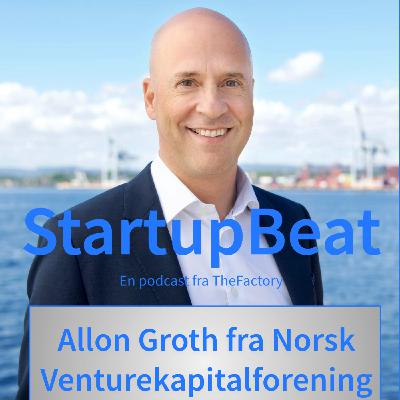 StartupBeat - Allon Groth fra Norsk Venturekapitalforening (NVCA)