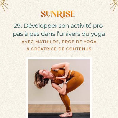 29. Développer son activité pro pas à pas dans l'univers du yoga - avec Mathilde Yogifit, prof de yoga & créatrice de contenus