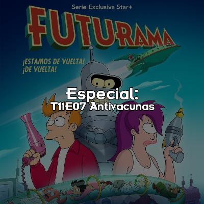 Especial: T11E07 Antivacunas 😷💉