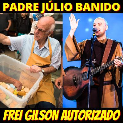 Igreja Católica bane Padre Júlio das redes mas libera o bolsonarista Frei Gilson