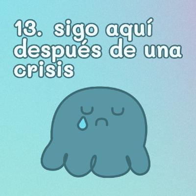 13. SIGO AQUÍ después de una CRISIS • La historia de Roger 13. SIGO AQUÍ después de una CRISIS • La historia de Roger