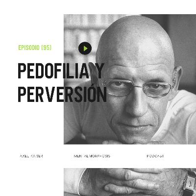 #93 Mentalmorphosis: Pedofilia e ideología