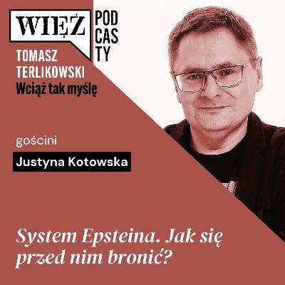 System Epsteina. Jak się przed nim bronić?. „Wciąż tak myślę” – podcast T. Terlikowskiego, odc. 98 System Epsteina. Jak się przed nim bronić?. „Wciąż tak myślę” – podcast T. Terlikowskiego, odc. 98
