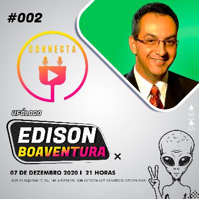 Connecta #002 - Edison Boaventura (UFOLOGO)