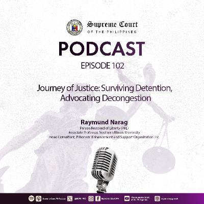 EPISODE 102: Journey of Justice: Surviving Detention, Advocating Decongestion EPISODE 102: Journey of Justice: Surviving Detention, Advocating Decongestion