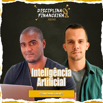 INTELIGÊNCIA ARTIFICIAL | Paulo Alves | Disciplina financeira #T03EP96