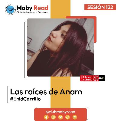 Moby Read | Ep 73 | Las raíces de Anam de Enid Carrillo