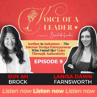 Episode #9 Sun Ah Brock: Surface to Substance - The Interior Design Entrepreneur Who Found Her Voice Through Authenticity Episode #9 Sun Ah Brock: Surface to Substance - The Interior Design Entrepreneur Who Found Her Voice Through Authenticity