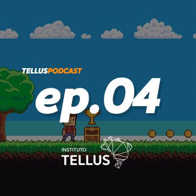 Tellus Podcast #4 - Gamificação com Henrique Poyatos