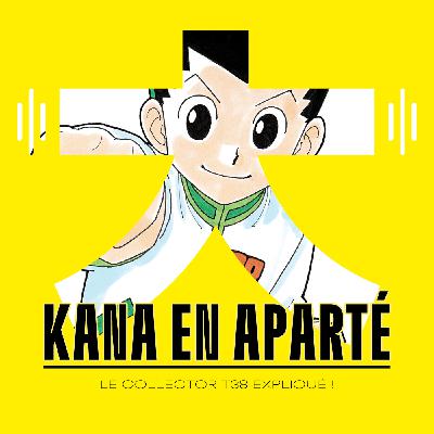 Les coulisses du collector Hunter X Hunter T38 ! - Podcast Manga - L'aparté E26