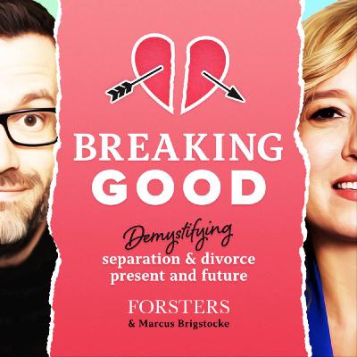 Breaking Good – Demystifying separation and divorce, present and future